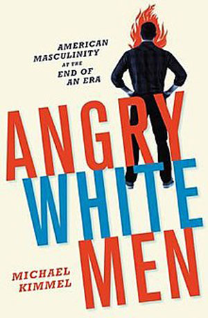▲ 마이클 키멜의 저서 「분노한 백인 남성(Angry White Men)」의 표지